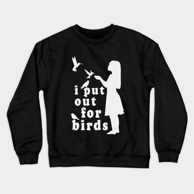 I Put Out For Birds Funny Bird Feeder Crewneck Sweatshirt by TomCage